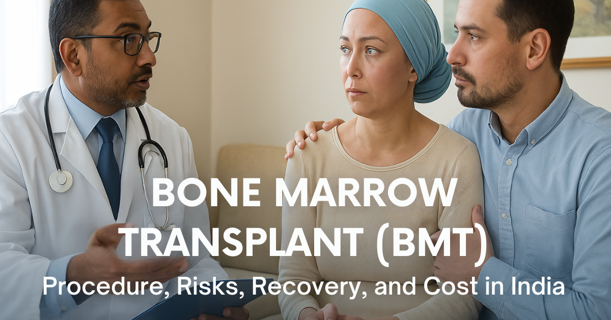 BONE MARROW TRANSPLANT (BMT): Procedure, Risks, Recovery, and Cost in India